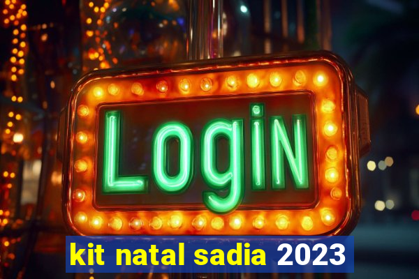 kit natal sadia 2023